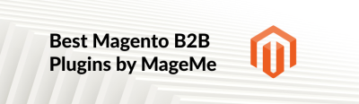 Best Magento 2 B2B Extensions by MageMe